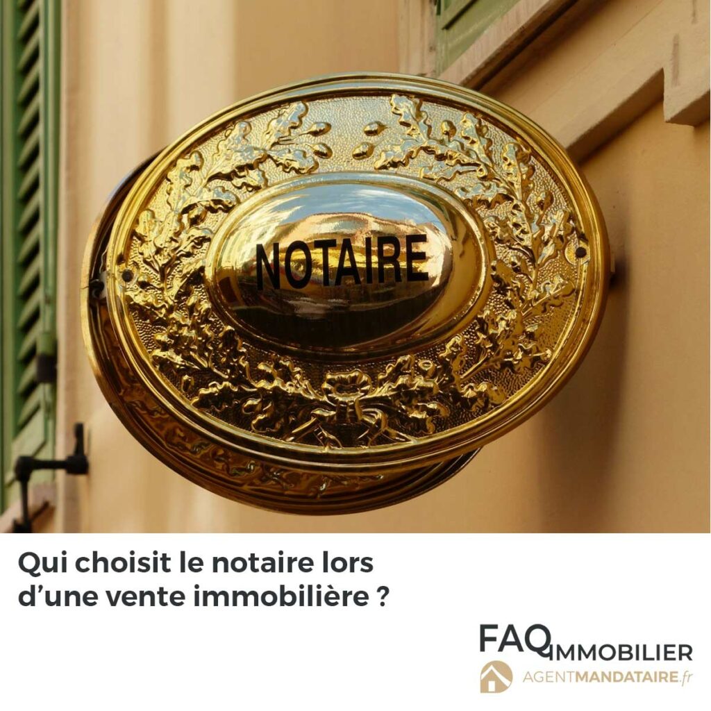 Qui choisit le notaire lors d
